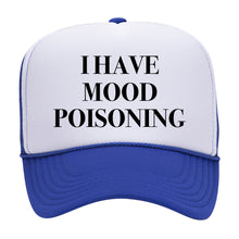 Load image into Gallery viewer, I HAVE MOOD POISONING