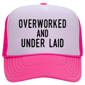 OVERWORKED AND UNDER LAID