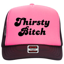 Load image into Gallery viewer, THIRSTY BITCH