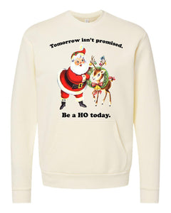 BE A HO TODAY CREWNECK