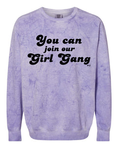 YOU CAN JOIN OUR GIRL GANG - CREWNECK