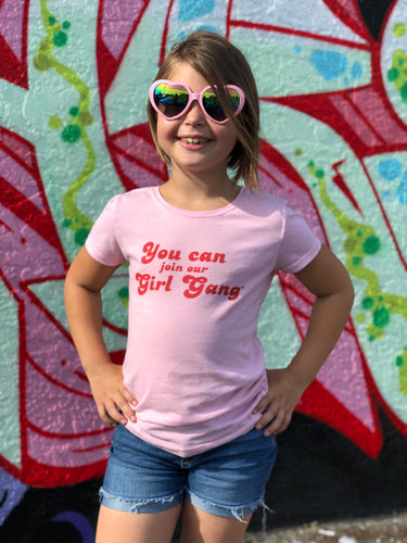 YOU CAN JOIN OUR GIRL GANG - KIDS