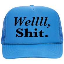 Load image into Gallery viewer, WELLLL, SHIT.